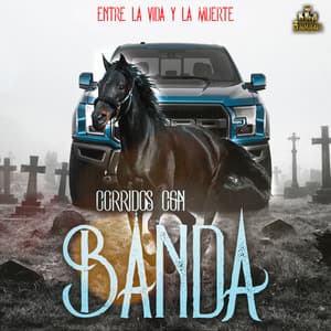 Entre La Vida Y La Muerte - Corridos Con Banda