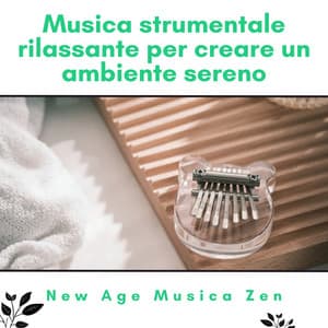 Musica strumentale rilassante per creare un ambiente sereno e armonioso - New Age Musica Zen