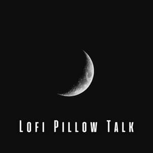 Lofi Pillow Talk: Sleep Music for Sweet Dreams - Sleepy Lofi Beats