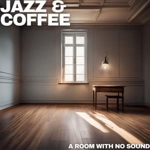 A Room With No Sound - Jazz & Coffee