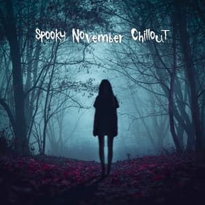 Spooky November Chillout: Halloween Ambient Sounds After Dark - Spooky Halloween Sounds