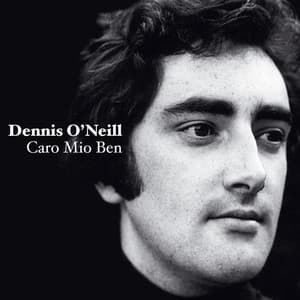 Caro Mio Ben - Dennis O'Neill