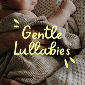 Gentle Lullabies - Gentle Baby Lullabies World
