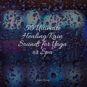 50 Ultimate Healing Rain Sounds for Yoga or Spa - Pink Noise