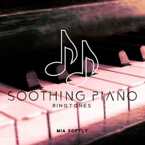 Soothing Piano Ringtones: Instrumental Morning Music - Mia Softly