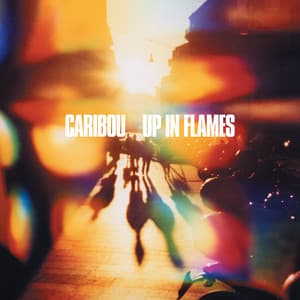 Up In Flames - Caribou