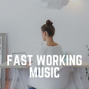 Fast Working Music - Pure Work Music