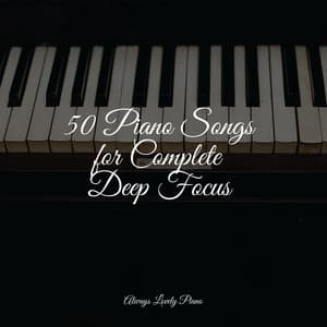 50 Piano Songs for Complete Deep Focus - Relajación Piano