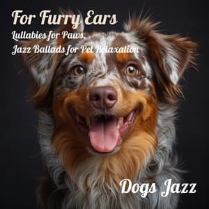 For Furry Ears: Lullabies for Paws, Jazz Ballads for Pet Relaxation - Dogs Jazz
