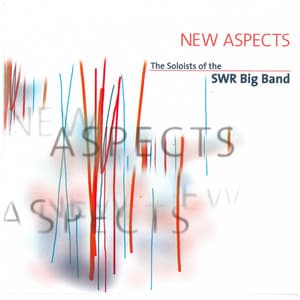 New Aspects - The Soloists of the SWR Big Band
