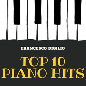 Top 10 Piano Hits - Francesco Digilio