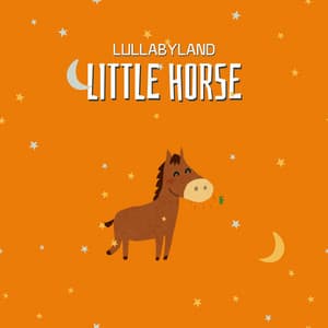 Little Horse - Lullabyland