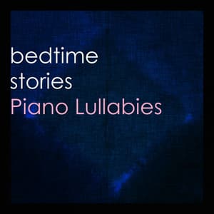 Piano Lullabies - Bedtime Stories
