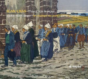 Cras, J.: Mass in D Minor / Dans La Montagne / Hymne En L'Honneur D'Une Sainte / Panis Angelicus / Ave Verum / Ave Maria / Regina Coeli - Jean Cras