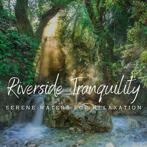 Riverside Tranquility: Serene Waters for Relaxation - Waterfalling