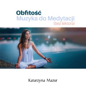 Obfitość: Muzyka do Medytacji - Katarzyna Mazur