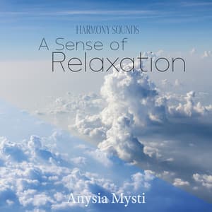 Harmony Sounds: A Sense of Relaxation - Anysia Mysti