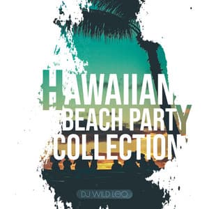 Hawaiian Beach Party Collection - DJ Wild Leo