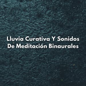 Lluvia Curativa Y Sonidos De Meditación Binaurales - Reiki