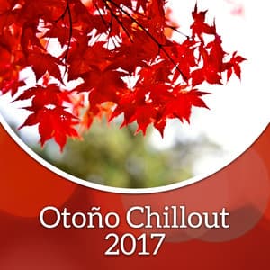 Otoño Chillout 2017 – Best Relajante Música, Vibraciones del Lounge Electrónico, Calmando el Tiempo Libre - Academia de Música Chillout