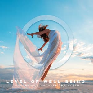 Level of Well-Being: Conquer and Discover the World! - Mind State Zen Dimension