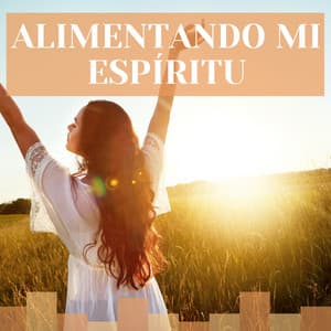 Alimentando mi Espíritu - Musica de Relajacion Espace