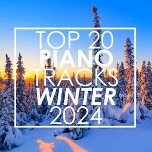 Top 20 Piano Tracks Winter 2024 - Piano Tribute Players