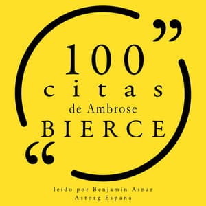 100 citas de Ambrose Bierce - Ambrose Bierce