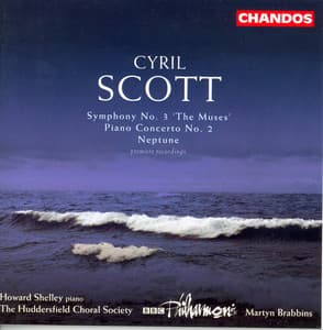Scott, C.: Symphony No. 3, "The Muses" / Piano Concerto No. 2 / Neptune - Cyril Scott