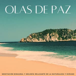 Olas De Paz: Meditación Binaural Y Melodía Relajante De La Naturaleza Y Océano - Sonidos de olas y océanos