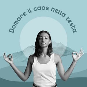 Domare il caos nella testa: Guarigione emotiva, Pratica di meditazione calmante con musica rilassante - Musica Relax Academia