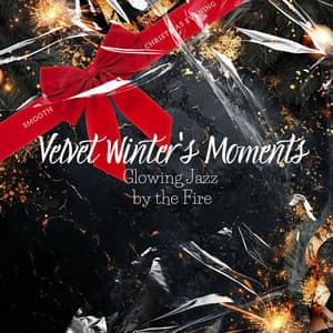 Velvet Winter's Moments: Glowing Jazz by the Fire - Smooth Christmas Evening
