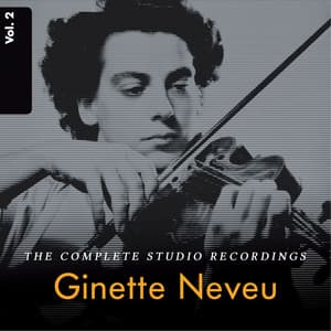 Ginette Neveu: The Complete Studio Recordings, Vol. 2 - Philharmonia Orchestra