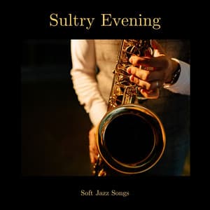 Sultry Evening: Evening Jazz - Soft Jazz Songs