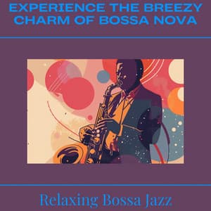 Experience the Breezy Charm of Bossa Nova - Relaxing Bossa Jazz