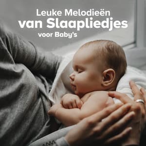 Leuke Melodieën van Slaapliedjes voor Baby's en Moederschap - Sleeping Baby Music