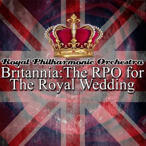 Britannia: The RPO for The Royal Wedding - Royal Philharmonic Orchestra