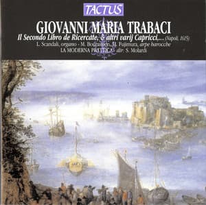Trabaci: Il secondo libro de ricercate and altri varij capricci - Giovanni Maria Trabaci