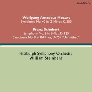Wolfgang Amadeus Mozart: Symphony No. 40 in G-Minor, K. 550 - Franz Schubert: Symphony No. 2 in B-Flat, D. 125 & Symphony No. 8 in B-Minor, D. 779 "Unfinished" - William Steinberg