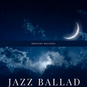 Midnight Melodies: An Evening of Tender Jazz Reflections - Jazz Ballad