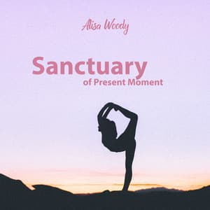 Sanctuary of Present Moment - Alisa Woody