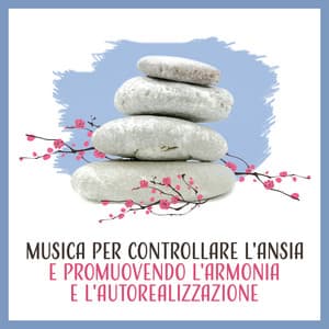 Musica per controllare l'ansia e promuovendo l'armonia e l'autorealizzazione con la meditazione, Mantra ripetizione, Pratiche yogiche - Suoni naturali zen