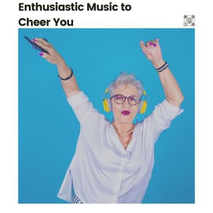 Enthusiastic Music to Cheer You - Study Music