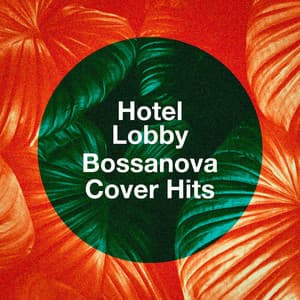 Hotel Lobby Bossanova Cover Hits - Lounge Music Café