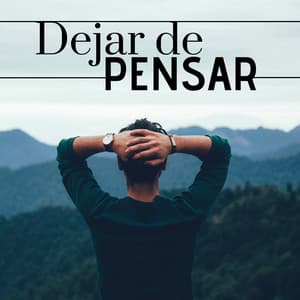 Dejar de Pensar - 2 Horas de Música Relajante para Eliminar los Pensamientos Negativos - Trato Real