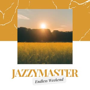 Endless Weekend - Jazzymaster
