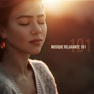 Musique Relaxante 101 - Musique Relaxante 101