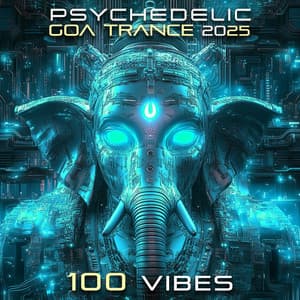 Psychedelic Goa Trance 2025 100 Vibes - DoctorSpook