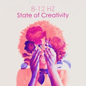 8-12 Hz State of Creativity: Music for Meditation and Mindful Activities - Creative Mind Master