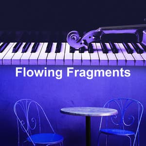 Flowing Fragments - Piano Jazz Bar